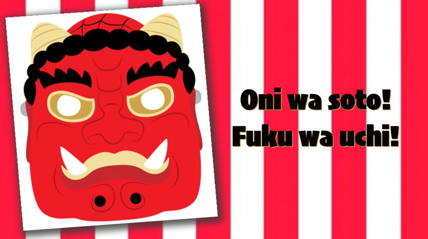 Demons out! Good luck in! Happy Setsubun!